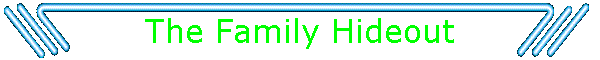 The Family Hideout